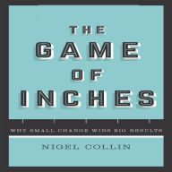 The Game of Inches: Why Small Change Wins Big Results