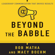 Beyond the Babble: Leadership Communication that Drives Results