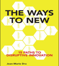 The Ways to New: 15 Paths to Disruptive Innovation