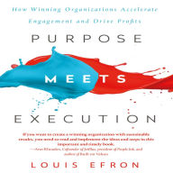 Purpose Meets Execution: How Winning Organizations Accelerate Engagement and Drive Profits