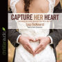 Capture Her Heart: Becoming the Godly Husband Your Wife Desires