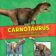 Carnotaurus and Other Odd Meat-Eaters : The Need-to-Know Facts