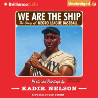 We Are the Ship: The Story of Negro League Baseball