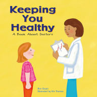 Keeping You Healthy : A Book About Doctors