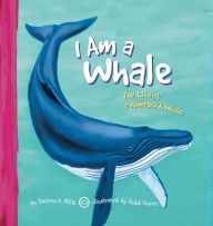 I Am a Whale : The Life of a Humpback Whale