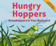 Hungry Hoppers : Grasshoppers in Your Backyard