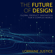 The Future of Design: Global Product Innovation for a Complex World