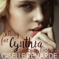 Sitting for Cynthia: Lesbian Erotica