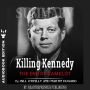 Summary of Killing Kennedy: The End of Camelot by Bill O'Reilly and Martin Dugard