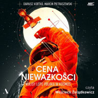 Cena niewa¿ko¿ci: Kulisy lotu Polaka w kosmos (Behind-the-scenes of a Pole's flight into space)