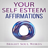 Your Self Esteem Affirmations