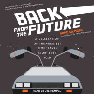 Back From the Future: A Celebration of the Greatest Time Travel Story Ever Told