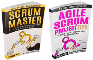 Scrum Master Box Set: 21 Tips to Coach and Facilitate & 12 Solid Tips for Project Delivery