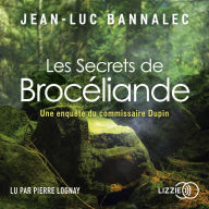 Les Secrets de Brocéliande: Une enquête du commissaire Dupin