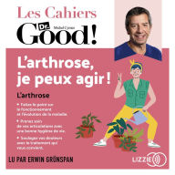 L'arthrose, je peux agir !: Les cahiers Dr. Good