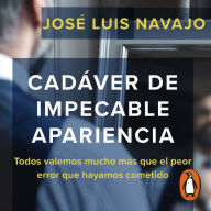 Cadáver de impecable apariencia: Todos valemos mucho más que el peor error que hayamos cometido