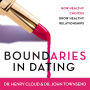Boundaries in Dating: How Healthy Choices Grow Healthy Relationships