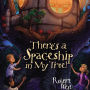 There's a Spaceship in My Tree!: Episode I