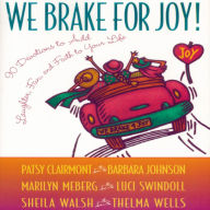 We Brake for Joy!: Devotions to Add Laughter, Fun, and Faith to Your Life (Abridged)