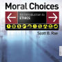 Moral Choices: An Introduction to Ethics