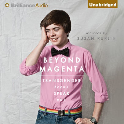 Title: Beyond Magenta: Transgender Teens Speak Out, Author: Susan Kuklin, Tanya Eby, Nick Podehl, Janina Edwards