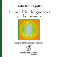 Souffle du guérrier de la lumière: Guide d'harmonisation spirituelle