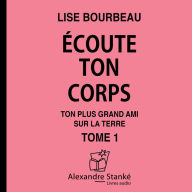Écoute ton corps: Ton plus grand ami sur la terre (Abridged)