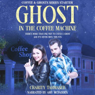 Ghost in the Coffee Machine : Coffee and Ghosts Series Starter