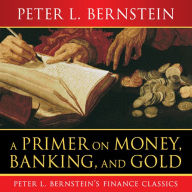 A Primer on Money, Banking, and Gold