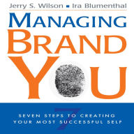 Managing Brand You: 7 Steps to Creating Your Most Successful Self