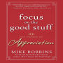 Focus on the Good Stuff: The Power of Appreciation