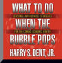 What to Do When the Bubble Pops: Personal and Business Strategies for the Coming Economic Winter