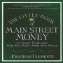 The Little Book of Main Street Money: 21 Simple Truths That Help Real People Make Real Money