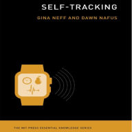 Self-Tracking: The MIT Press Essential Knowledge Series