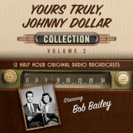 Yours Truly, Johnny Dollar Collection, Vol. 2 : 12 Half Hour Original Radio Broadcasts