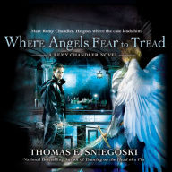Where Angels Fear to Tread: A Remy Chandler Novel