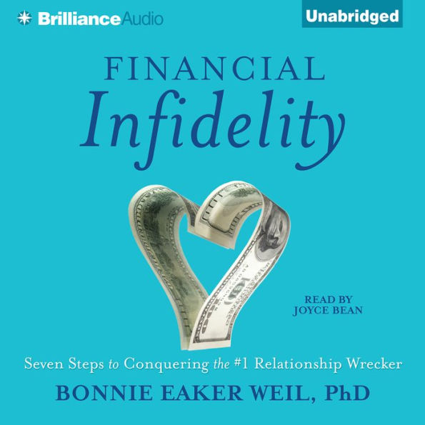 Financial Infidelity : Seven Steps to Conquering the #1 Relationship Wrecker