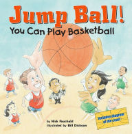 Jump Ball!: You Can Play Basketball