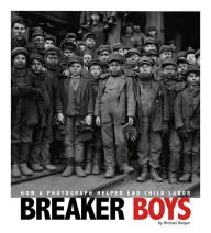 Breaker Boys: How a Photograph Helped End Child Labor