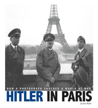 Hitler in Paris: How a Photograph Shocked a World at War