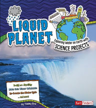 Liquid Planet: Exploring Water on Earth with Science Projects
