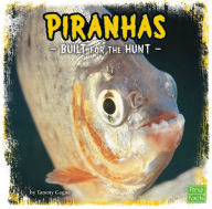 Piranhas : Built for the Hunt