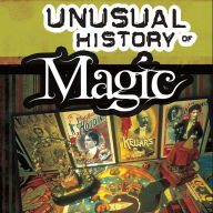 The Secret, Mystifying, Unusual History of Magic