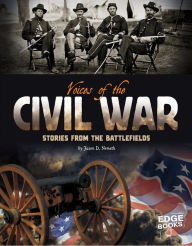 Voices of the Civil War : Stories from the Battlefields