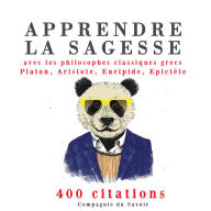 Apprendre la sagesse avec les philosophes classiques grecs 400 citations