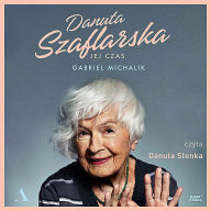 Danuta Szaflarska: Jej czas (Her Time)