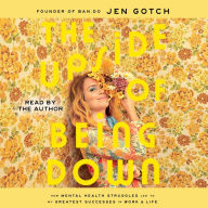 The Upside of Being Down: How Mental Health Struggles Led to My Greatest Successes in Work and Life