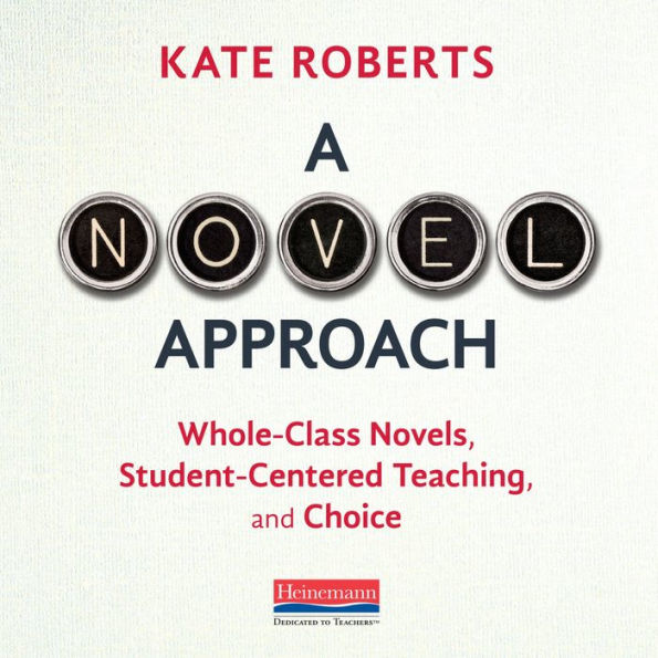 A Novel Approach: Whole-Class Novels, Student-Centered Teaching, and Choice (Abridged)