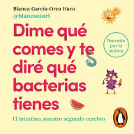 Dime qué comes y te diré qué bacterias tienes: El intestino, nuestro segundo cerebro