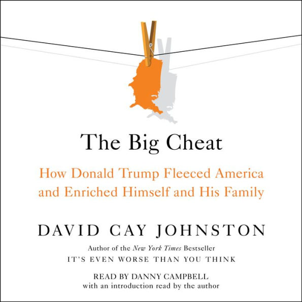 The Big Cheat: How Donald Trump Fleeced America and Enriched Himself and His Family